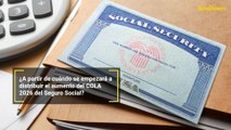 ¿A partir de cuándo se empezará a distribuir el aumento del COLA 2026 del Seguro Social?