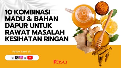 10 Kombinasi Madu & Bahan Dapur Untuk Rawat Masalah Kesihatan Ringan