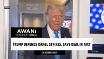 Trump defends Israel strikes, says deal in tact