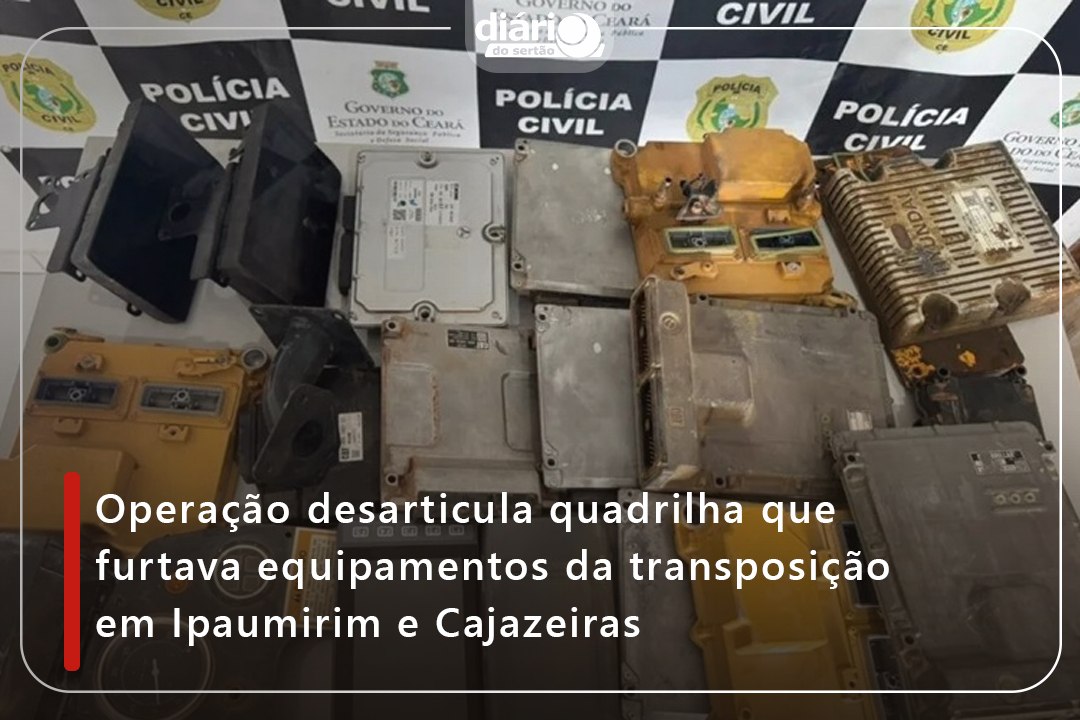 Operação desarticula quadrilha que furtava equipamentos da transposição em Ipaumirim e Cajazeiras