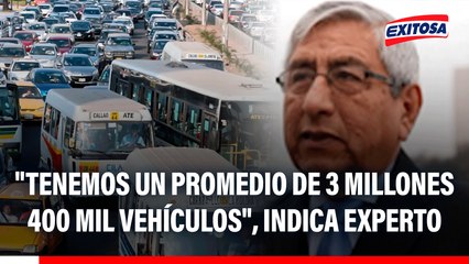 Tráfico vehicular en Lima: "Tenemos un promedio de 3 millones 400 mil vehículos", indica experto