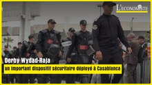 Derby Wydad-Raja: un important dispositif sécuritaire déployé à Casablanca