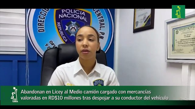 Abandonan en Licey al Medio camión cargado con mercancías valoradas en RD$10 millones tras despojar a su conductor del vehículo