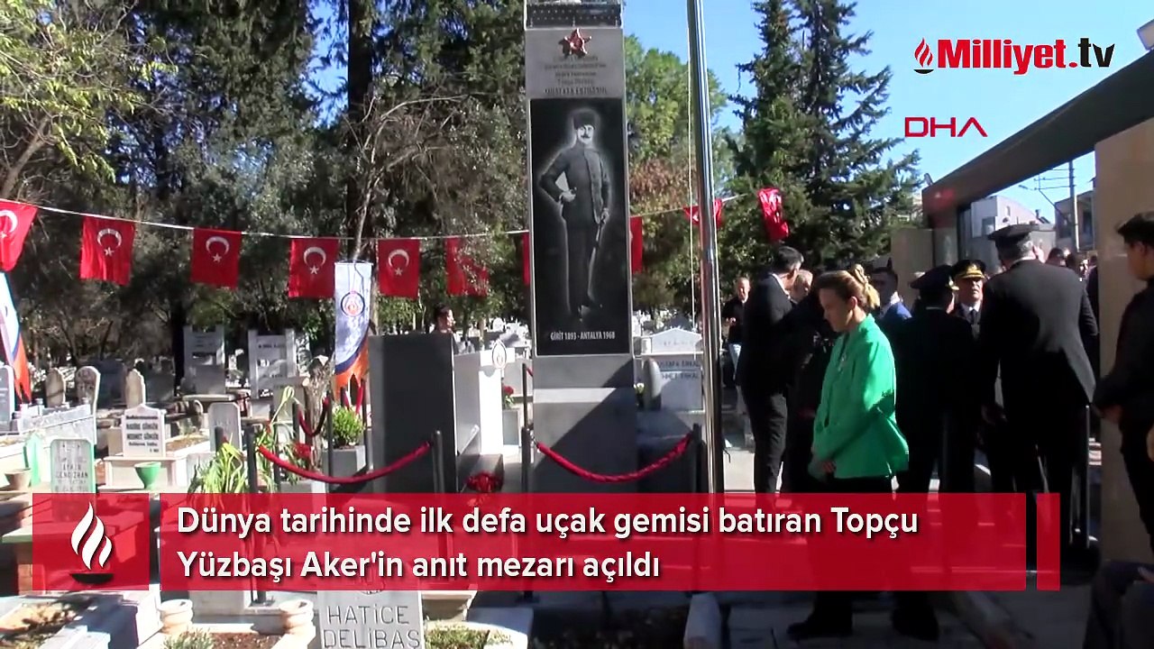 Dünya tarihinde ilk defa uçak gemisi batıran Topçu Yüzbaşı Aker'in anıt mezarı açıldı