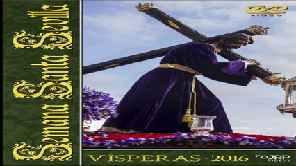 Semana Santa Sevilla 2016 VISPERAS- PARTE 2