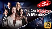 You Call My Mom A Mistress | Full Movie HD - Drama ShortFilms Hot