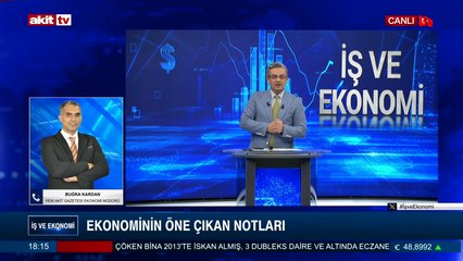 İş ve Ekonomi - Buğra Kardan ile Ekonominin öne çıkan notları