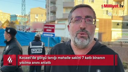 Kocaeli'de görgü tanığı mahalle sakini 7 katlı binanın yıkılma anını anlattı