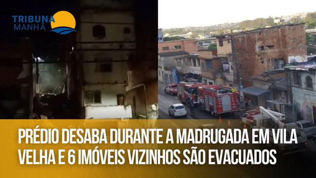 Prédio desaba durante a madrugada em Vila Velha e 6 imóveis vizinhos são evacuados
