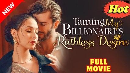 Taming My Billionaire's Ruthless Desire full