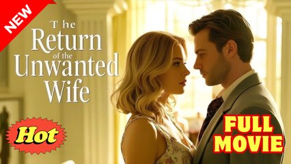 The Return of the Unwanted Wife full