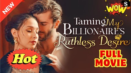 Taming My Billionaire's Ruthless Desire full