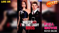 Watch Out, I'm The Lady Boss - Full Movie