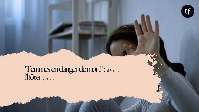 Femmes en danger de mort : avoir droit à l'anonymat à l'hôtel quand on est victime de violences, une mesure qui devient très urgente