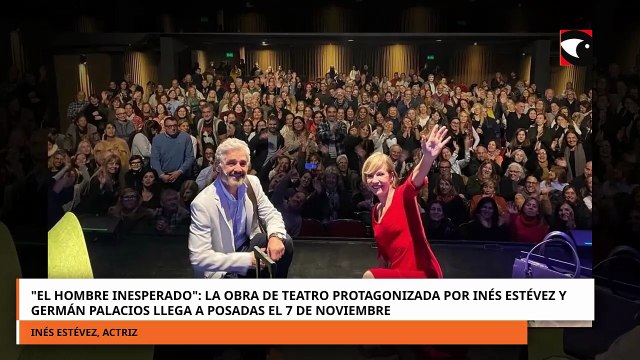 El Hombre Inesperado : la obra de teatro protagonizada por Inés Estévez y Germán Palacios llega a Posadas