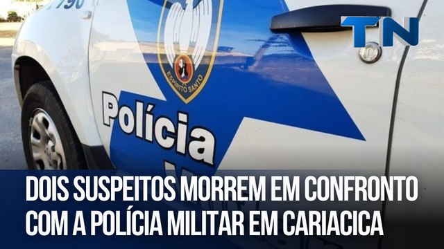 Dois suspeitos morrem em confronto com a Polícia Militar em Cariacica