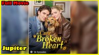 The Cure For A Broken Heart Full Movie | Dramabox