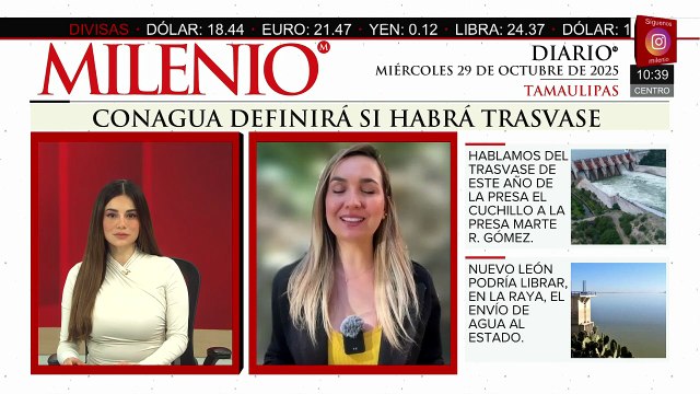 Conagua definirá en Tamaulipas si habrá trasvase de agua en los próximos días