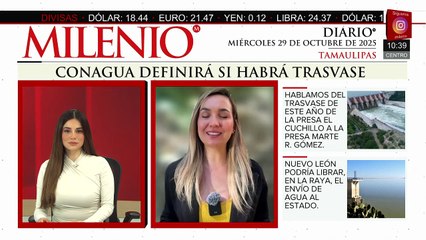 Conagua definirá en Tamaulipas si habrá trasvase de agua en los próximos días