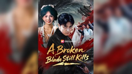 A Broken Blade Still Kills