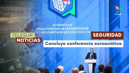 Concluye III Conferencia Internacional de Seguridad en Minsk