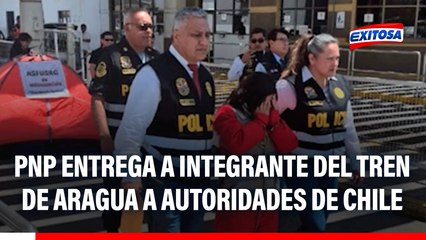 PNP entrega a integrante del Tren de Aragua a autoridades de Chile