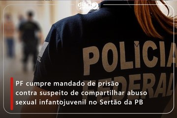 PF cumpre mandado de prisão contra suspeito de compartilhar abuso sexual infantojuvenil no Sertão da PB