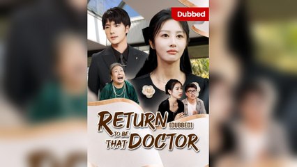 Return To Be That Doctor (DUBBED)