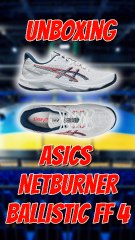 Unboxing Asics Netburnner  Ballistic FF4 ! #Exclu #Asics #Handball