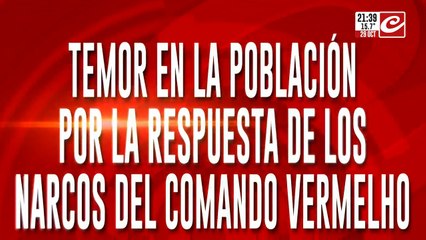 Temor en la población por la respuesta de los narcos del Comando Vermelho