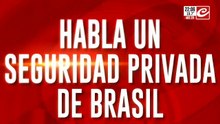 Habla un seguridad privada de Brasil