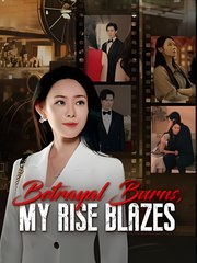 Betrayal Burns, My Rise Blazes- Drama FULL MOVIES ENGLISH SUB