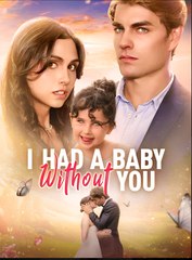 I Had a Baby without You- Drama FULL MOVIES ENGLISH SUB