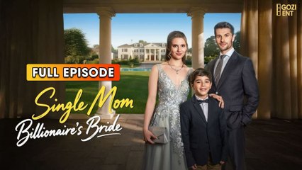 Single Mom, Billionaire's Bride 2025 [ SHORT DRAMA | FULL ]