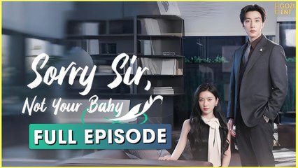sorry sir not your baby 2025 [ SHORT DRAMA | FULL ]