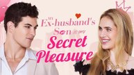 My Ex-Husband S Son Is My Secret Pleasure
