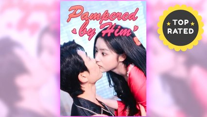 Pampered By Him full short drama