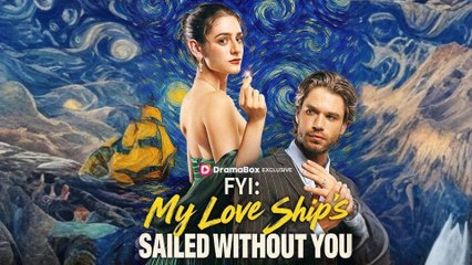 FYI My Love Ship's Sailed Without You Full Movie