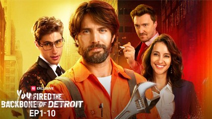 You Fired the Backbone of Detroit EP1-10 - New Release - ReelShort