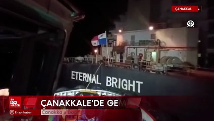 Çanakkale Boğazı'nda arızalanan gemi güvenli bölgeye demirletildi
