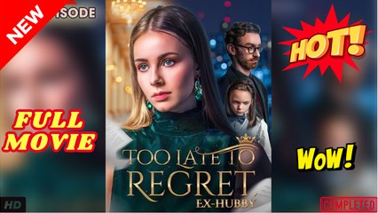 🧡🍏 🔥 Too Late To Regret, Ex-Hubby