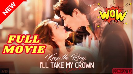 🍎🔥💥 Keep the Ring I'll Take My Crown (2025) - FULL & DETAILED VERSION
