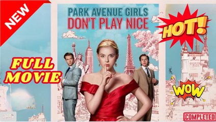 🍎🔥💥 Park Avenue Girls Don't Play Nice ReelShort