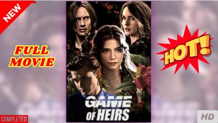 ♥️🌟 Game of Heirs Full Movie HD - Drama ShortFilms Hot