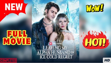 ♥️🌟 Leaving My Alpha Husband in Ice Cold Regret Full