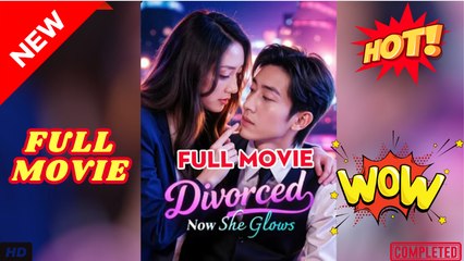 ❣️🍅💥 Divorced Now She Glows Full Episode
