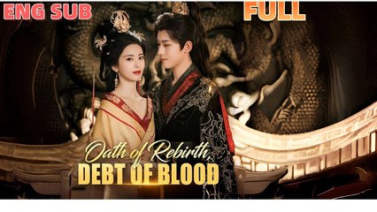 OATH OF REBIRTH DEBT OF BLOOD - FULL MOVIES ENGLISH SUB