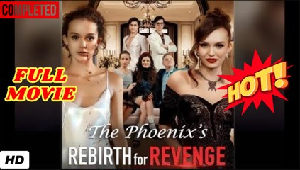 🔥💥 The Phoenix's Rebirth For Revenge (2025) - FULL [Eng Sub]