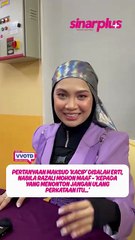 'Jujurnya saya tak tahu…' – Nabila Razali mohon maaf tanya maksud ‘kacip’