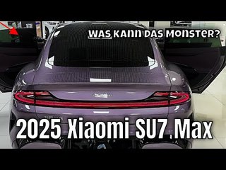 2025 Xiaomi SU7 Max: 673 PS Elektro-Limousine mit 800 km Reichweite | die Fakten